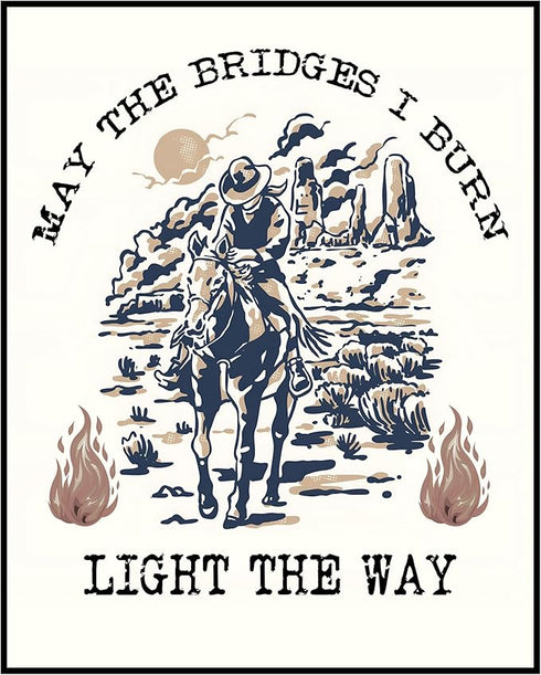 Posterizer 1 pcs-may the bridges i burn light the way-cowboy print-Western Art-Men's Art Collection-Decor for Game Room or Man Cave- unframed wall...